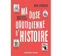 Ma dose quotidienne d'histoire - Marc Lefrançois - Armand Colin - broché - Essai
