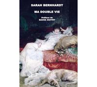 MA DOUBLE VIE - Mémoires de SARAH BERNHARDT: Préface de Sacha Guitry