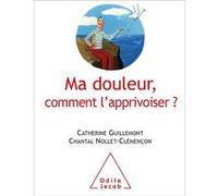 Ma douleur, comment l'apprivoiser