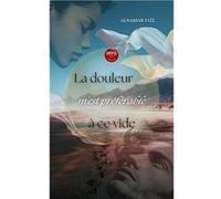 Ma douleur est préférable à ce vide