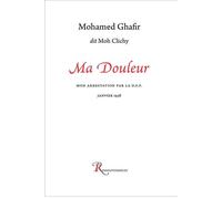 Ma Douleur. Mon arrestation... 1958 - GHAFIR-M - Ressouvenances - broché - Essai