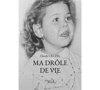 Ma drôle de vie - Claude Cruzel - Baudelaire - broché - Récit