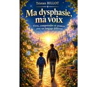 Ma dysphasie, ma voix - vivre, comprendre et avancer avec un langage différent