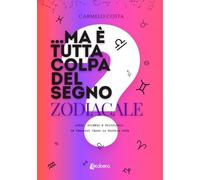 ...Ma è tutta colpa del segno zodiacale?. Astri, scienza e psicologia: un percorso verso la propria luce