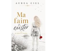 Ma faim d´éxister: Se relever et renaître