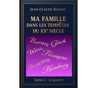 Ma famille dans les tempêtes du XXe siècle: Tome 2, La Guerre