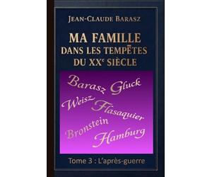 Ma famille dans les tempêtes du XXe siècle, Tome 3 l'après-guerre: Tome 3 - l'après-guerre
