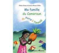 Ma famille du Cameroun de Paris à Yaoundé De Paris à Yaoundé - Didier Reuss-Nliba - L'harmattan - broché - Roman junior dès 9 ans