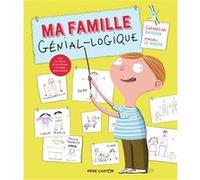 Ma famille génial-logique Gwendoline Raisson (Auteur), Magali Le Huche (Auteur)
