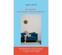 Ma famille, mes amours, mes emmerdes !