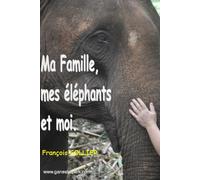 MA FAMILLE, MES ELEPHA?TS ET MOI