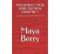 MA FAMILLE, MON AMIE OU MON ENNEMIE ?