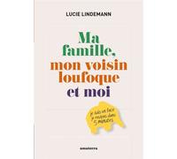Ma famille, mon voisin loufoque et moi