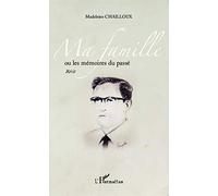 Ma famille ou les mémoires du passé: Récit