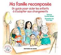 Ma Famille Recomposée - Un Guide Pour Aider Les Enfants À S'adapter Aux Changements