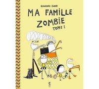 Ma famille Zombie - Tome 1 - Eléonore Zuber - Cambourakis - broché - Bande dessinée