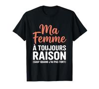 Ma Femme A Toujours Raison Humour Couple Drôle Mariage T-Shirt