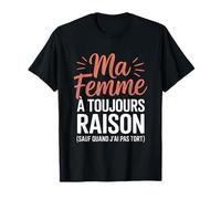 Ma Femme A Toujours Raison Humour Couple Drôle Mariage T-Shirt