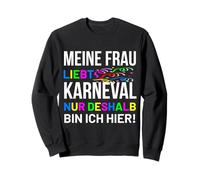 Ma Femme Aime Le Carnaval Seulement Parce Que Je suis Ici Carnaval Sweatshirt