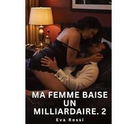 MA FEMME BAISE MILLIARDAIRE 2: NOUVELLE EROTIQUE DE SEXE TABO