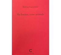 Ma femme, cette animale - Hélène Lanscotte - Cheyne Eds - broché - Nouvelles