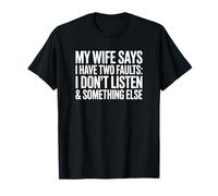 Ma Femme Dit Que J'Ai Deux défauts T-Shirt