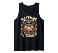 Ma Femme Dit Que Je Chasse Trop Cabane Débardeur