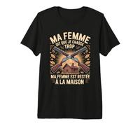 Ma Femme Dit Que Je Chasse Trop Cabane T-Shirt Haut de Gamme