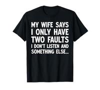 Ma femme dit que je n'ai que deux défauts, mari drôle et assorti T-Shirt
