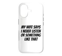 Ma Femme Dit Que Je n'écoute jamais ou Quelque Chose comme ça C'est drôle Coque pour iPhone 17