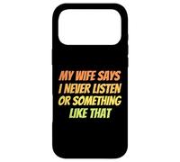 Ma Femme Dit Que Je n'écoute jamais ou Quelque Chose comme ça C'est drôle Coque pour iPhone 17 Pro Max