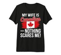 Ma Femme est canadienne, Rien ne m'effraie T-Shirt Haut de Gamme