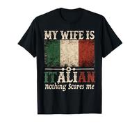 Ma femme est italienne, rien ne m'effraie, dit un mari drôle T-Shirt