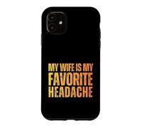 Ma Femme est ma Blague préférée sur Les maux de tête sur Le Mariage Coque pour iPhone 11