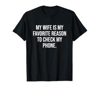 Ma Femme est ma Raison préférée de vérifier Mon téléphone T-Shirt