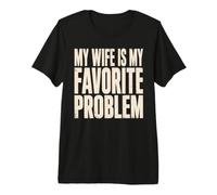 Ma Femme est Mon problème préféré Funny Married T-Shirt Haut de Gamme