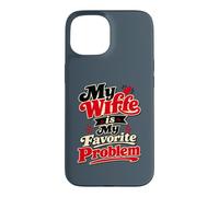 Ma Femme est Mon problème préféré, Mari drôle Coque pour iPhone 15