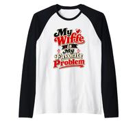 Ma Femme est Mon problème préféré, Mari drôle Manche Raglan