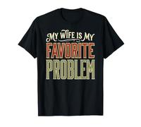 Ma Femme est Mon problème préféré Mari Humoristique Conjoint drôle T-Shirt