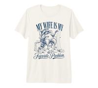 Ma Femme est Mon problème préféré T-Shirt Haut de Gamme