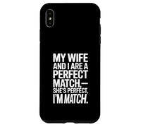 Ma Femme et Moi Sommes Parfaitement Assortis, Elle est Parfaite, Je suis en Couple Coque pour iPhone XS Max
