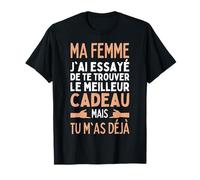 Ma Femme J'ai Essayé De Te Trouver Le Meilleur Des Cadeaux T-Shirt