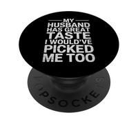 Ma Femme, Mon Mari, a Bon goût, Je m'aurais choisie Moi Aussi PopSockets PopGrip Adhésif