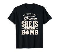 ma Femme n'est Pas Fragile comme Une Fleur, Elle est comme Une Bombe, C'est drôle T-Shirt