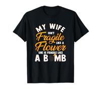 Ma femme n'est pas fragile comme une fleur fragile comme une bombe T-Shirt