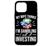 Ma Femme Pense Que Je Joue, Je l'appelle Investing Poker Coque pour iPhone 16 Pro Max