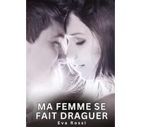 Ma Femme se fait Draguer: Histoires Érotiques Interdites de Sexe Tabou pour Adultes