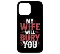 Ma Femme Va T'enterrer Drôle De Menace Romantique Couple Coque pour iPhone 13 Pro Max