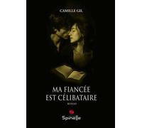 Ma fiancée est célibataire - Camille Gil - Spinelle Eds - broché - Roman