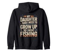 Ma Fille a Dit Que Je devais Grandir Alors Je suis allée à la pêche Sweat à Capuche